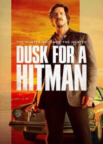 دانلود فیلم غروب برای یک آدمکش Dusk for a Hitman 2023 با دوبله فارسی و زیرنویس چسبیده