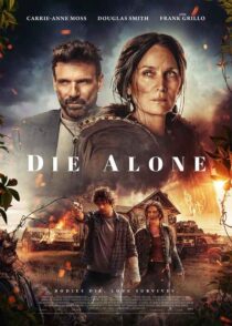 دانلود فیلم تنها بمیر Die Alone 2024 با دوبله و زیرنویس فارسی چسبیده