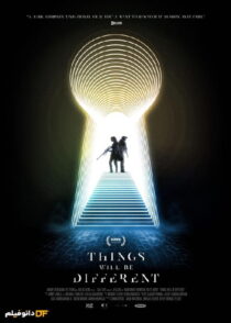 دانلود فیلم همه چیز متفاوت خواهد بود Things Will Be Different 2024 با دوبله فارسی