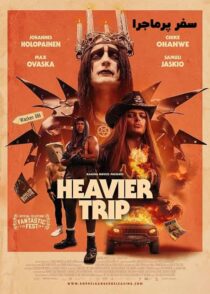 دانلود فیلم Heavier Trip 2024 سفر پرماجرا با دوبله فارسی