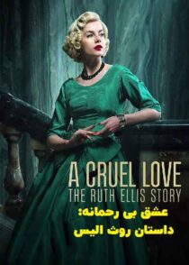 دانلود سریال A Cruel Love: The Ruth Ellis Story عشق بی رحمانه: داستان روث الیس