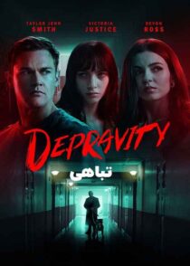 دانلود فیلم Depravity 2024 تباهی با دوبله فارسی و زیرنویس چسبیده