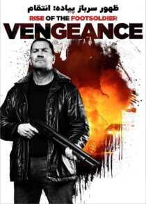 دانلود فیلم Rise of the Footsoldier: Vengeance 2023 ظهور سرباز پیاده: انتقام
