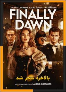 دانلود و تماشای فیلم Finally Dawn 2023 (بالاخره سحر شد) با زیرنویس چسبیده