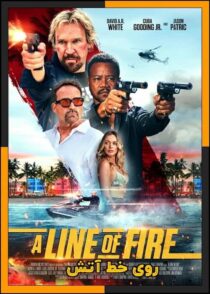دانلود فیلم A Line of Fire 2025 (روی خط آتش) با زیرنویس چسبیده