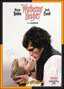 دانلود فیلم Wuthering Heights 2026 (بلندی های بادگیر) با دوبله فارسی و کیفیت بالا